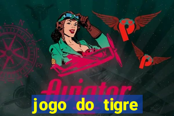 jogo do tigre ganha dinheiro mesmo